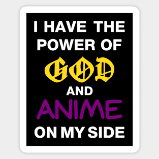 I Have The Power Of God And Anime On My Side Sticker